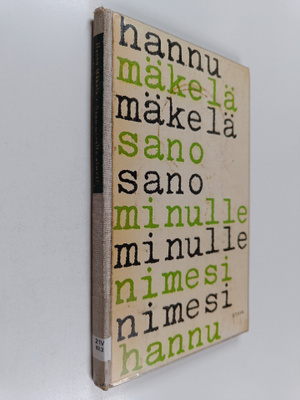 Hannu Mäkelä : Sano minulle nimesi
