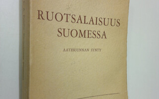 L. A. Puntila : Ruotsalaisuus Suomessa : aatesuunnan synt...