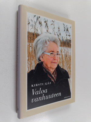 Kirsti Ijäs : Valoa vanhuuteen