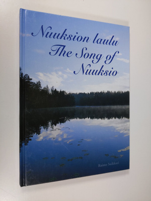 Raimo Suikkari : Nuuksion laulu = The song of Nuuksio