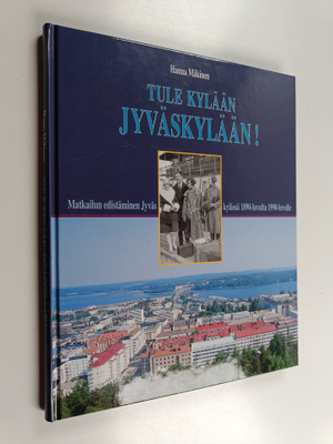 Hanna Mäkinen : Tule kylään Jyväskylään! : matkailun edis...