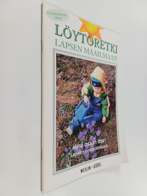 Löytöretki lapsen maailmaan : Minä osaan itse! Lapsen oma...