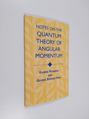 Eugene Feenberg ym. : Notes on the Quantum Theory of Angu...