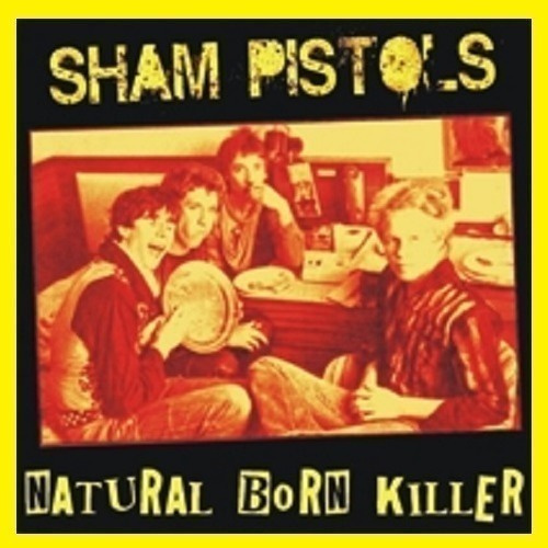SHAM PISTOLS natural born killer 1979