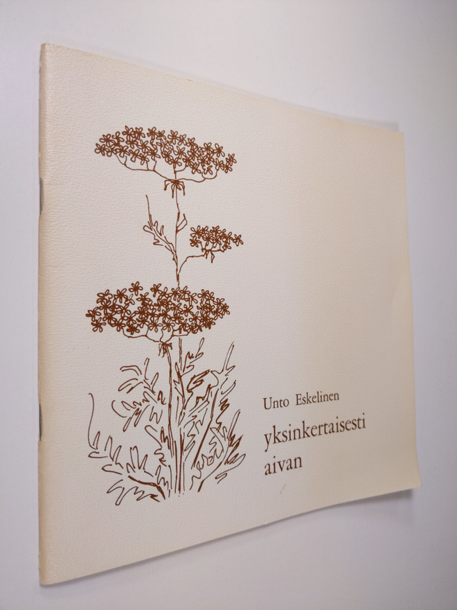 Unto Eskelinen : Yksinkertaisesti aivan