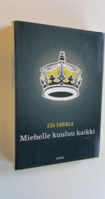 Esa Sariola : Miehelle kuuluu kaikki