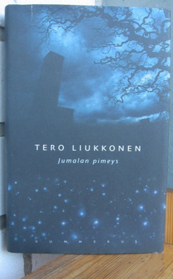 Tero Liukkonen: Jumalan pimeys, Gummerus 2003. 188 s.