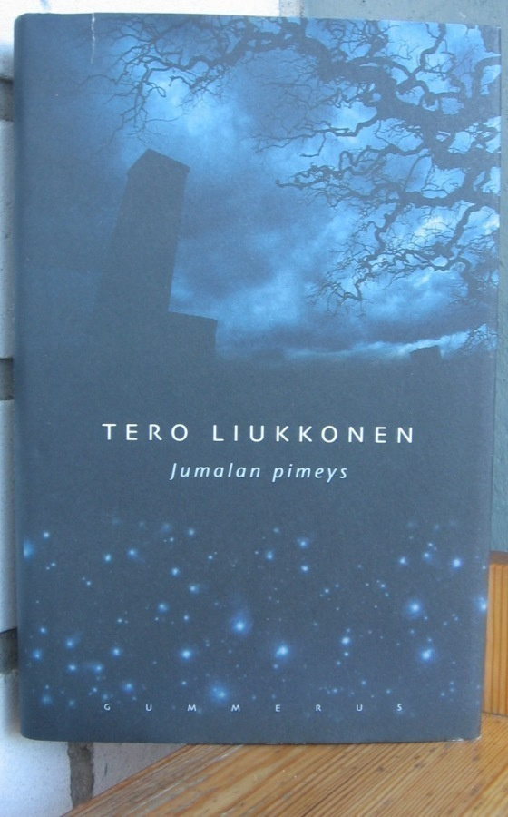 Tero Liukkonen: Jumalan pimeys, Gummerus 2003. 188 s.