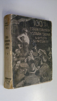 Upton Sinclair : 100 % : erään isänmaanystävän tarina