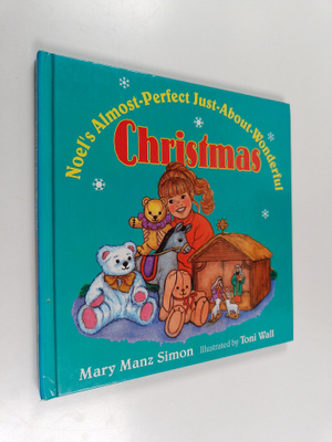 Mary Manz Simon : Noel's Almost-perfect, Just-about-wonde...