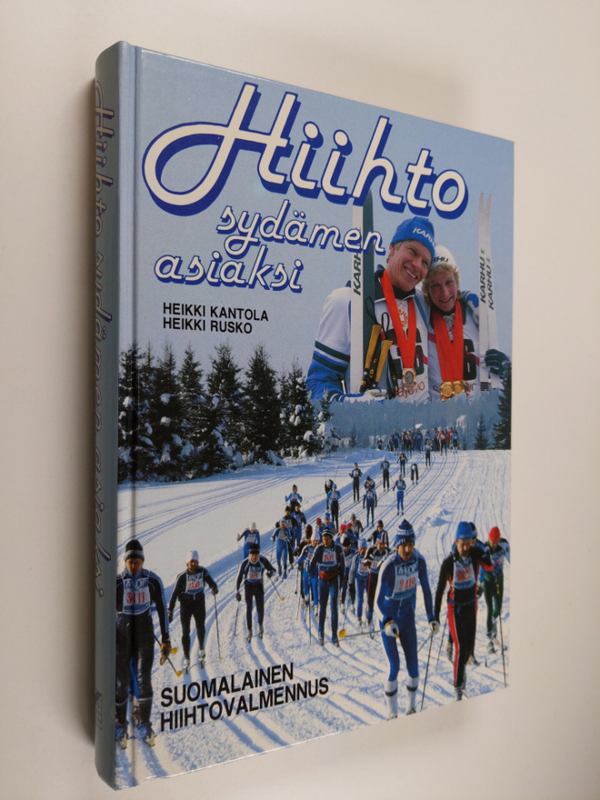 Heikki Kantola : Hiihto sydämen asiaksi : suomalainen hii...