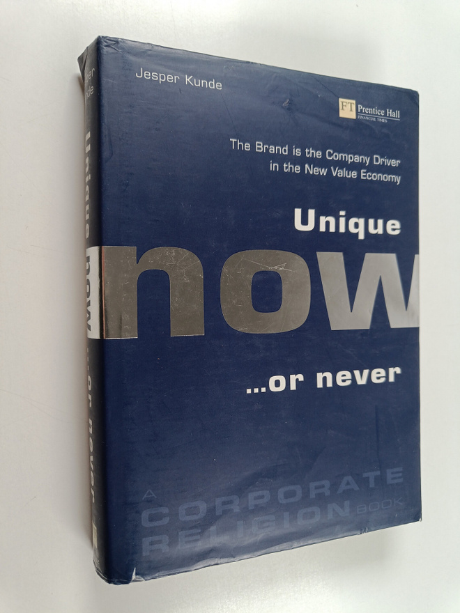 Jesper Kunde : Unique now ...or never : the brand is the ...