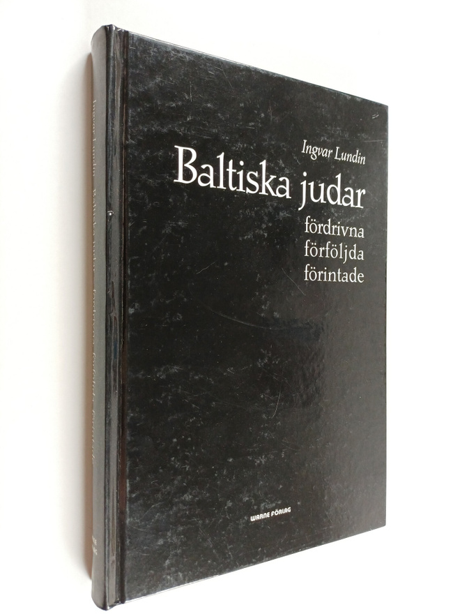 Ingvar Lundin : Baltiska judar : fördrivna, förföljda, fö...