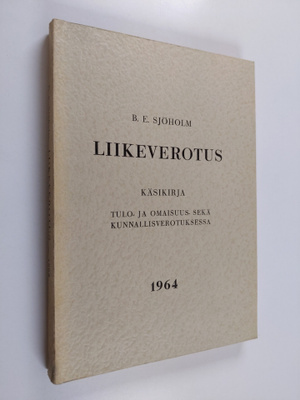 Bror-Erik Sjöholm : Liikeverotus : käsikirja tulo- ja oma...