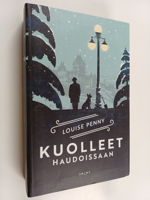 Louise Penny : Kuolleet haudoissaan