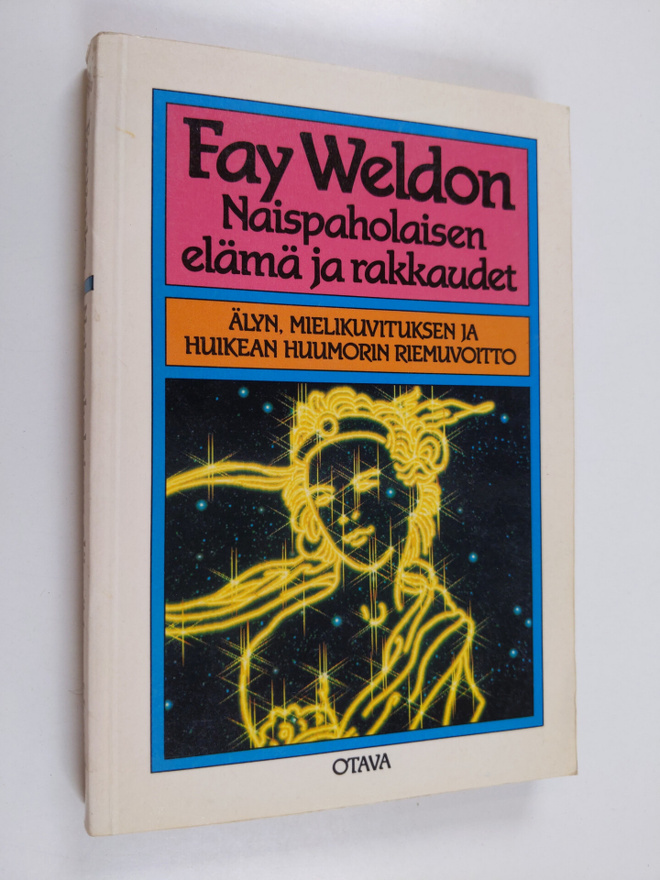 Fay Weldon : Naispaholaisen elämä ja rakkaudet