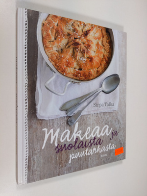Sirpa Talka : Makeaa ja suolaista puutarhasta