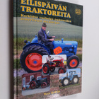 Vesa Rohila : Eilispäivän traktoreita : kurkistus vanhoje... - pikkukuva 1