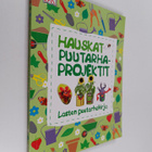 Hauskat puutarhaprojektit : lasten puutarhakirja - Lasten... - pikkukuva 1