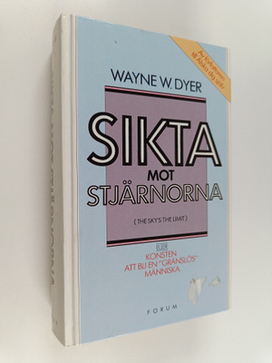 Wayne W. Dyer : Sikta mot stjärnorna : Eller konsten att ...