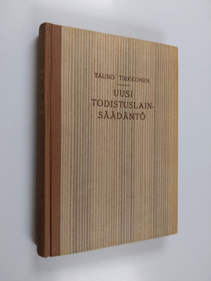 Tauno Tirkkonen : Uusi todistuslainsäädäntö : laki oikeud...