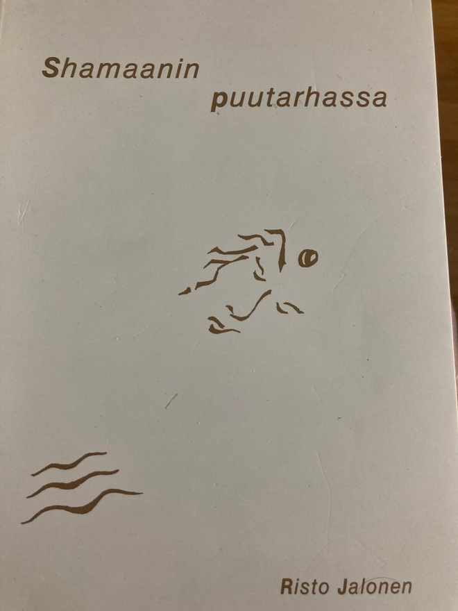 RISTO JALONEN: SHAMAANIN PUUTARHASSA