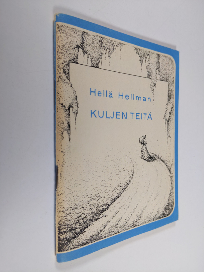 Hellä Hellman : Kuljen teitä : runoja ja runoelma