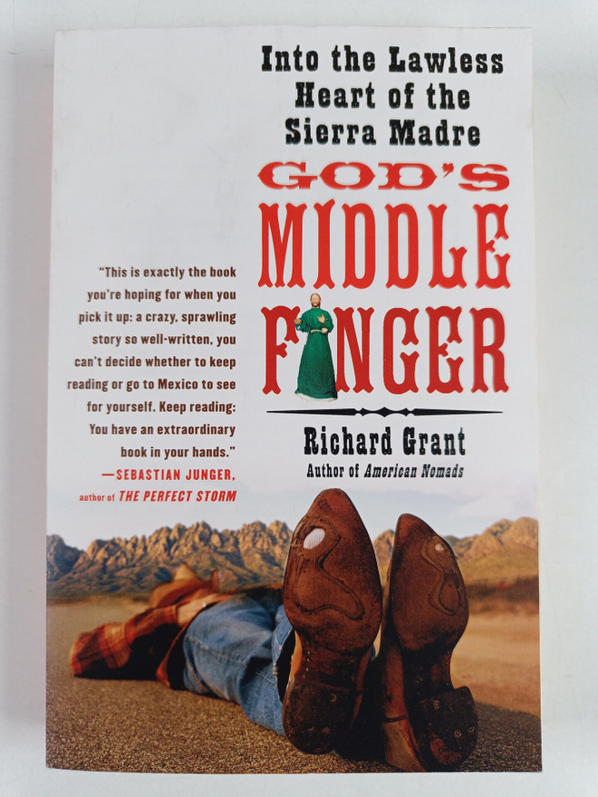 Richard Grant : God's Middle Finger - Into the Lawless He...