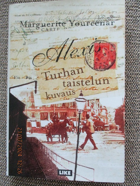 Marguerite Yourcenar ALEXIS - TURHAN TAISTELUN KUVAUS