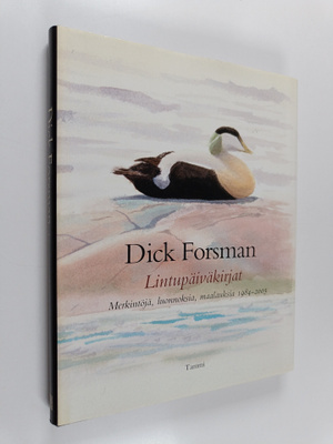 Dick Forsman : Lintupäiväkirjat : muistiinpanoja ja luonn...