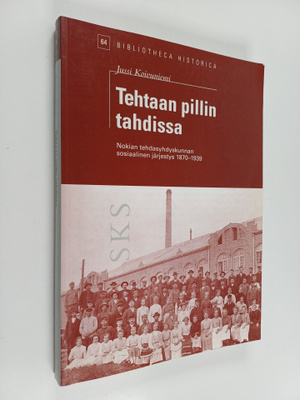 Jussi Koivuniemi : Tehtaan pillin tahdissa : Nokian tehda...