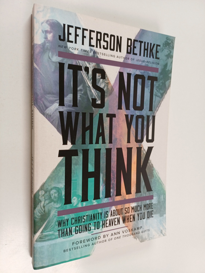Jefferson Bethke : It's Not What You Think - Why Christia...