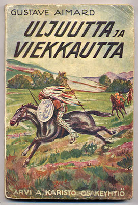 Aimard, Gustave: Uljuutta ja viekkautta (1.p.,nid., 1926)
