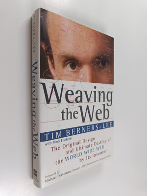 Tim Berners-Lee : Weaving the web : the original design a...