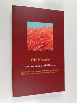 Esko Nikander : Satakieliä ja sinivilkkuja : otteita esik...