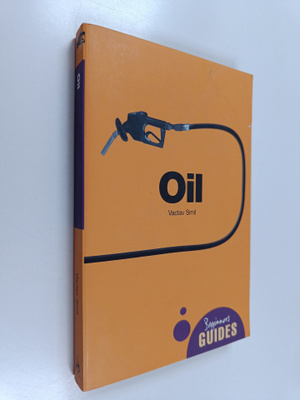 Vaclav Smil : Oil : A Beginner's Guide
