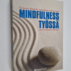 Antti-Juhani Wihuri : Mindfulness työssä : tietoinen läsn... - pikkukuva 1
