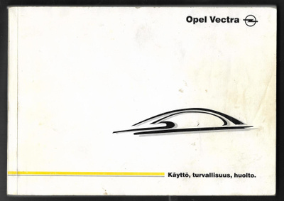 Opel Vectra - Käyttö, turvallisuus , huolto