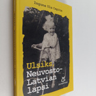 Inguna Ula Cepite : Ulsiks, Neuvosto-Latvian lapsi - Neuv... - pikkukuva 1