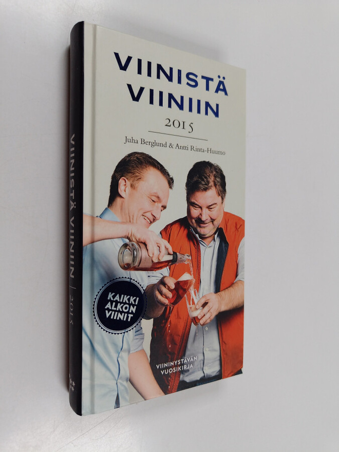 Juha Berglund : Viinistä viiniin 2015 : viininystävän vuo...
