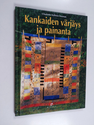 Charlotte Hellsten Husman : Kankaiden värjäys ja painanta