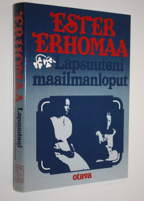 Ester Erhomaa : Lapsuuteni maailmanloput : muistelma