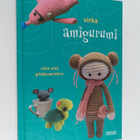 Mia Bengtsson : Virka amigurumi : söta små glädjespridare - pikkukuva 1