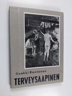 Iisakki Rantanen : Terveysaapinen : terveysopillisia kirj...