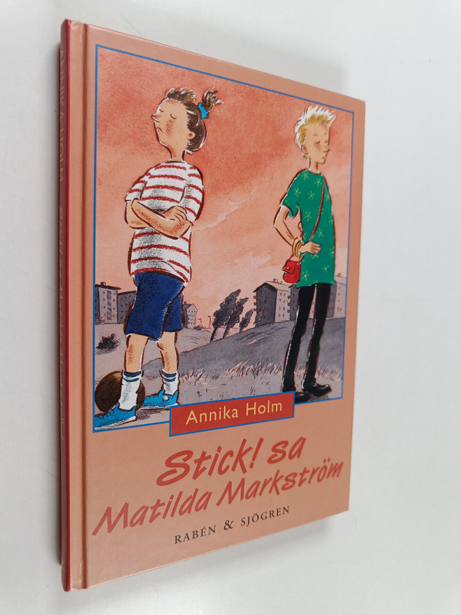 Annika Holm : Stick, sa Matilda Markström