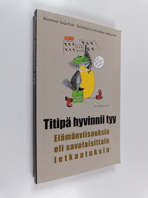 Tarja Pulli : Titipä hyvinnii tyy : elämänviisauksia eli ...