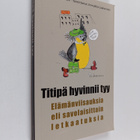 Tarja Pulli : Titipä hyvinnii tyy : elämänviisauksia eli ... - pikkukuva 1