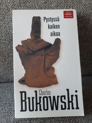 Charles Bukowski: Pystyssä kaiken aikaa -pokkari-