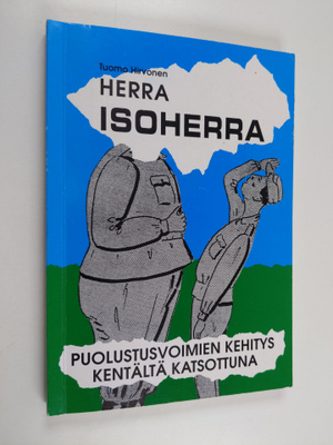 Tuomo Hirvonen : Herra isoherra : puolustusvoimien kehity...