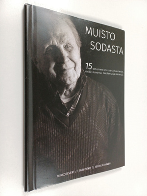 Muisto sodasta : 15 sotiemme veteraania Suomesta : Heidän...